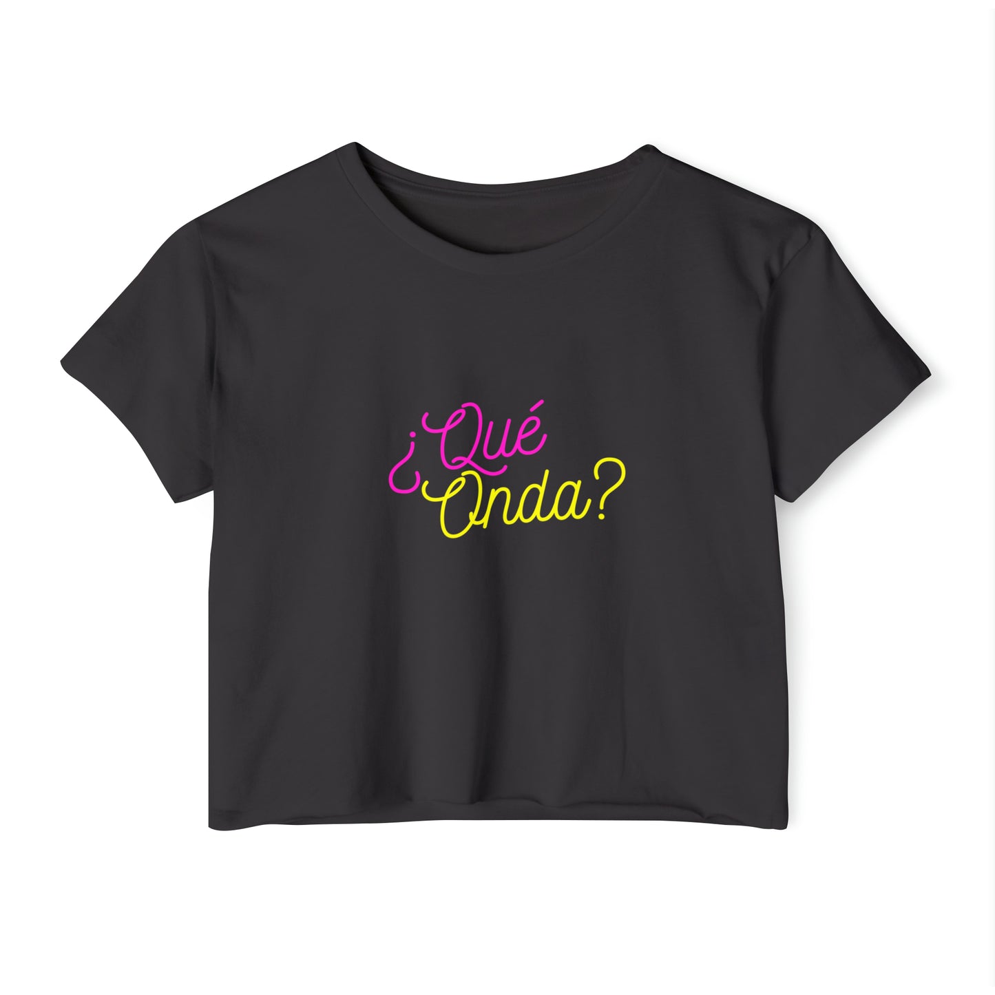 Festival Shirt: ¿Qué Onda? (What's Up?) Women's Concert Crop Top, Spanish Shirt, Spanglish Shirt, Top para Mujer