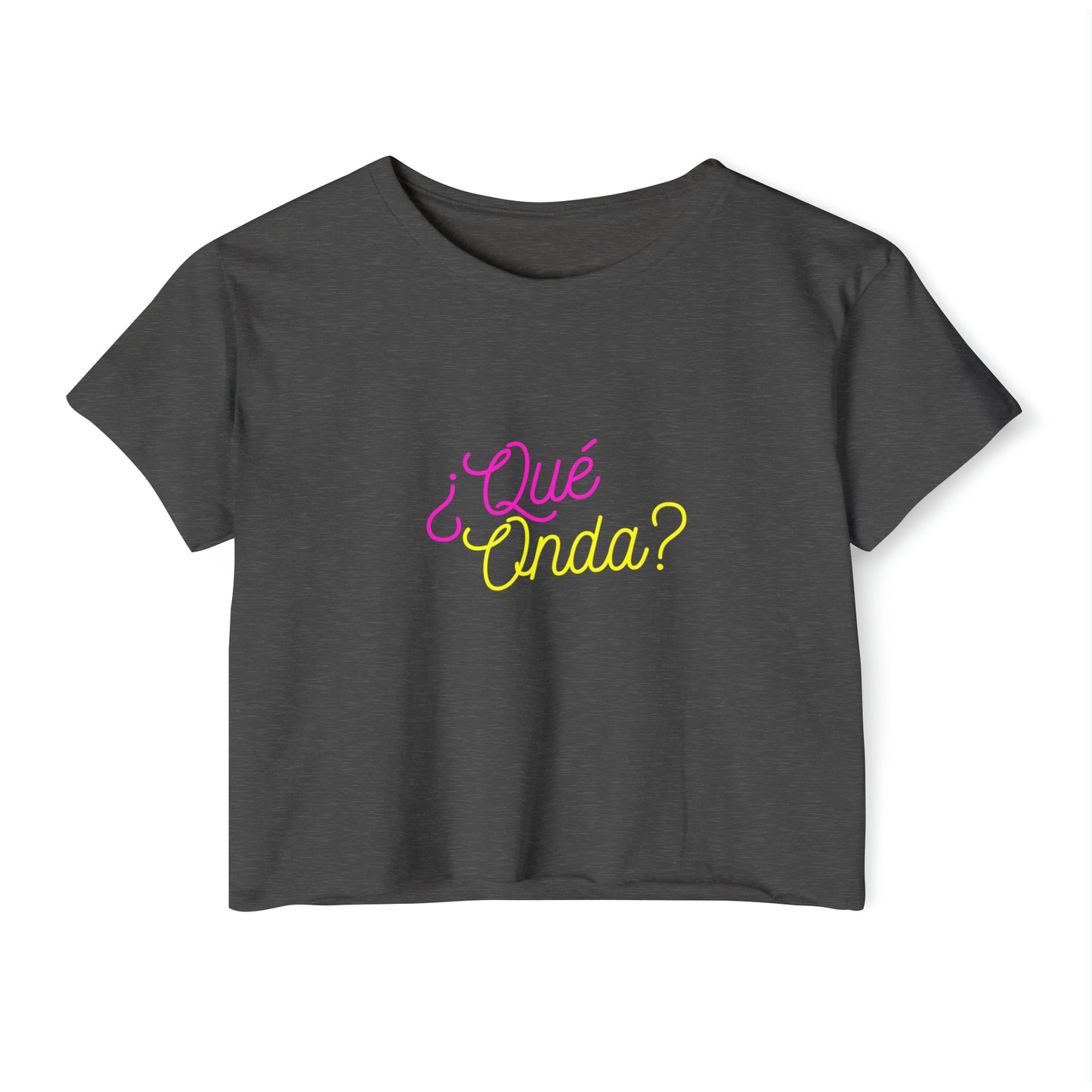 Festival Shirt: ¿Qué Onda? (What's Up?) Women's Concert Crop Top, Spanish Shirt, Spanglish Shirt, Top para Mujer