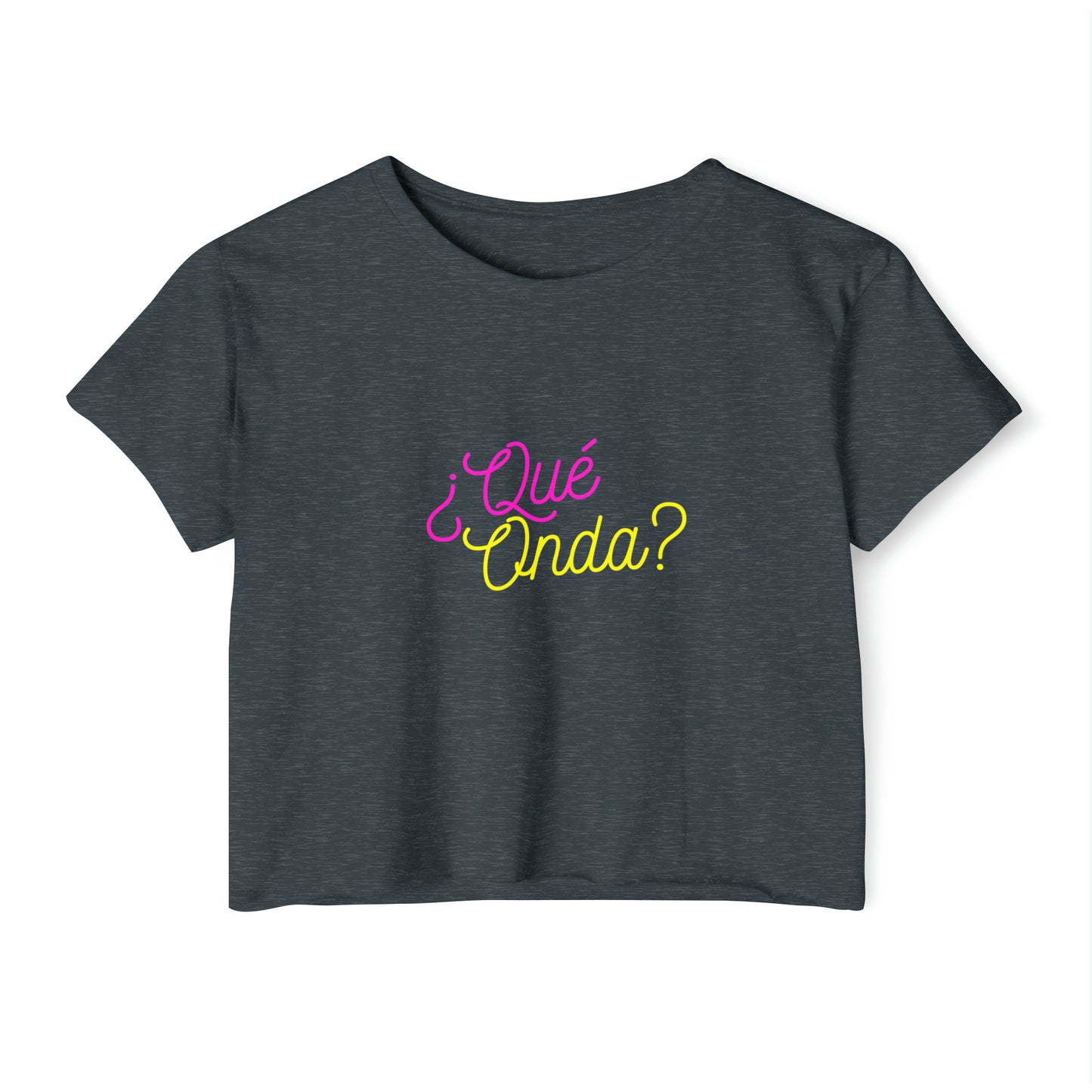 Festival Shirt: ¿Qué Onda? (What's Up?) Women's Concert Crop Top, Spanish Shirt, Spanglish Shirt, Top para Mujer
